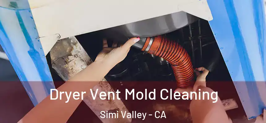  Dryer Vent Mold Cleaning Simi Valley - CA