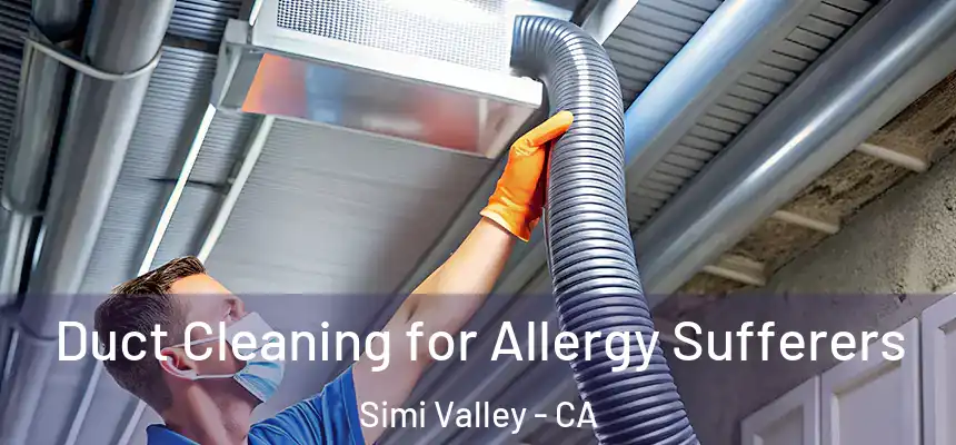  Duct Cleaning for Allergy Sufferers Simi Valley - CA