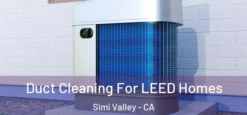  Duct Cleaning For LEED Homes Simi Valley - CA