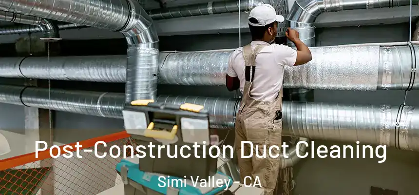  Post-Construction Duct Cleaning Simi Valley - CA