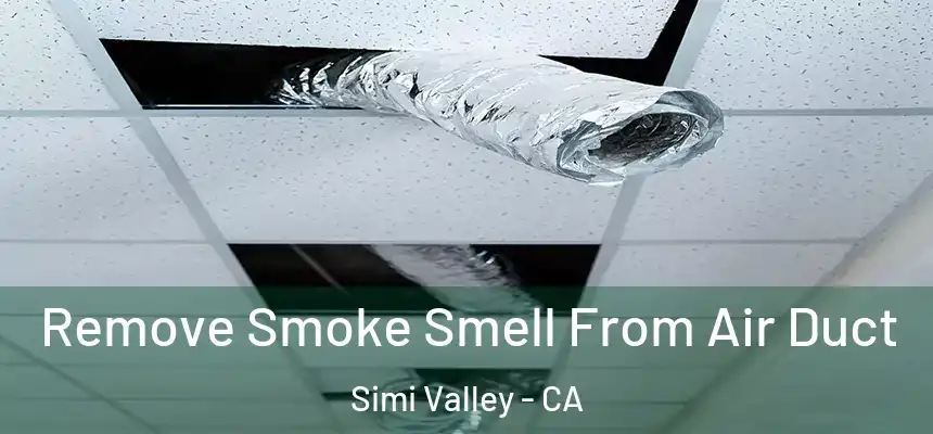  Remove Smoke Smell From Air Duct Simi Valley - CA