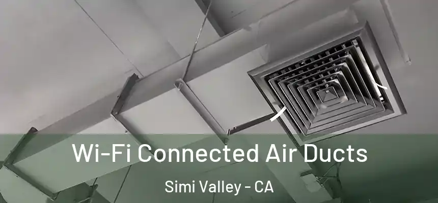 Wi-Fi Connected Air Ducts Simi Valley - CA